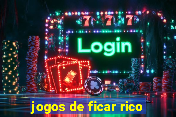 jogos de ficar rico